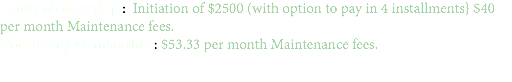 Equity Membership:: Initiation of $2500 (with option to pay in 4 installments} $40 per month Maintenance fees. Non-Equity Membership:: $53.33 per month Maintenance fees.